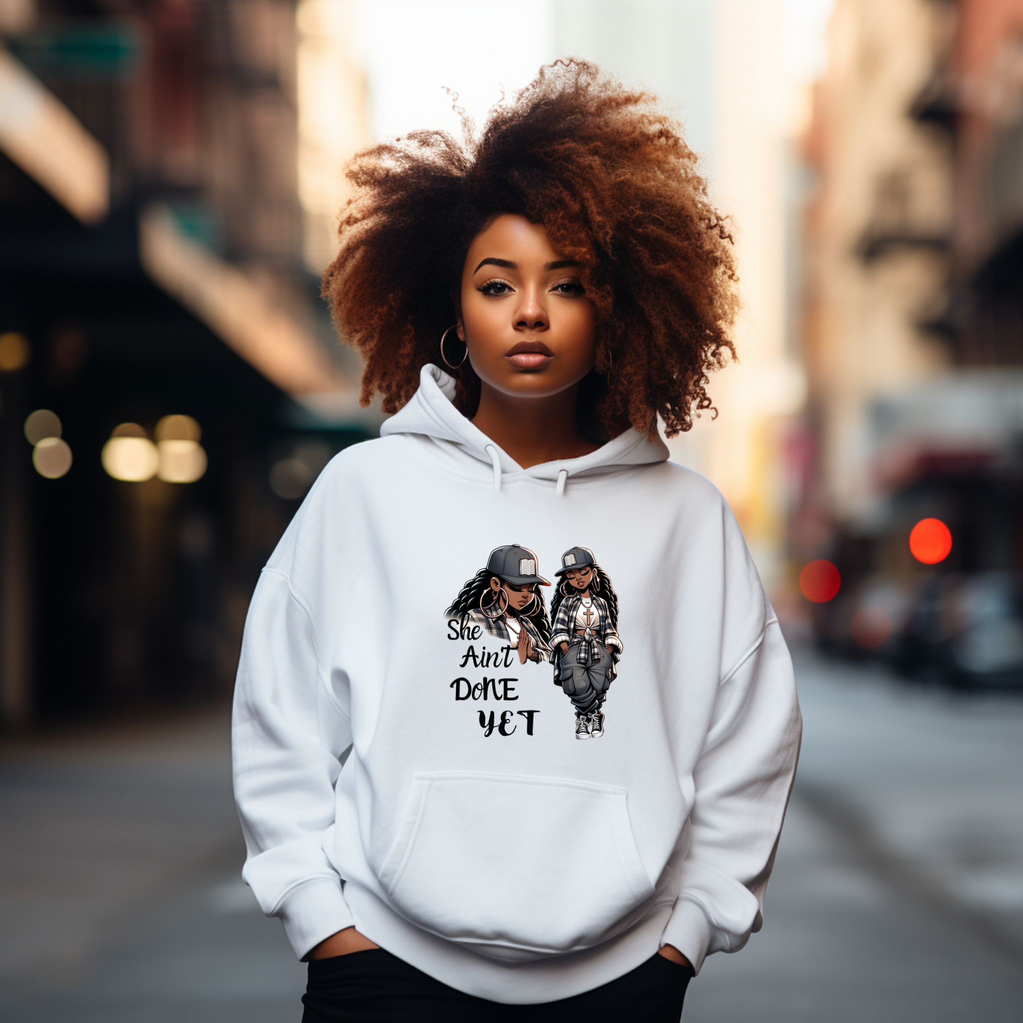 SHE AIN’T DONE YET  Hoodie