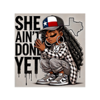 SHE AIN’T DONE YET –  T-Shirt